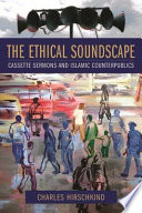 The ethical soundscape : cassette sermons and Islamic counterpublics /