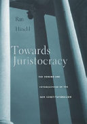 Towards juristocracy : the origins and consequences of the new constitutionalism /