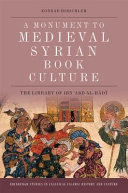 A Monument to Medieval Syrian Book Culture : The Library of Ibn ʻAbd al-Hādī /