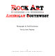 Rock art of the American Southwest /