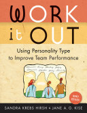 Work it out : using personality type to improve team performance /