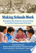 Making schools work : bringing the science of learning to joyful classroom practice /