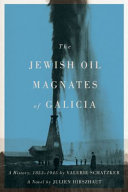 The Jewish oil magnates of Galicia.