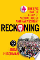 Reckoning : the epic battle against sexual abuse and harassment /