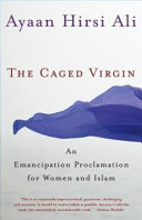 The caged virgin : an emancipation proclamation for women and Islam /