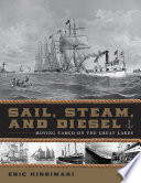 Sail, steam, and diesel : moving cargo on the Great Lakes /