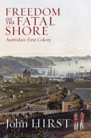 Freedom on the fatal shore : Australia's first colony /