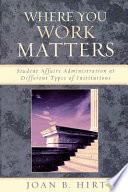 Where you work matters : student affairs administration at different types of institutions /