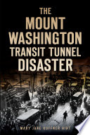 The Mount Washington transit tunnel disaster /