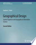 Geographical Design : Spatial Cognition and Geographical Information Science, Second Edition /