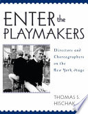 Enter the playmakers : directors and choreographers on the New York stage /