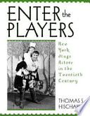 Enter the players : New York stage actors in the twentieth century /