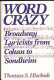 Word crazy : Broadway lyricists from Cohan to Sondheim /