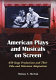 American plays and musicals on screen : 650 stage productions and their film and television adaptations /