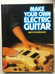 Make your own electric guitar /