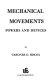 Mechanical movements, powers and devices /