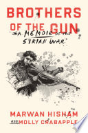 Brothers of the gun : a memoir of the Syrian War /