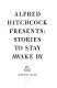Alfred Hitchcock presents : stories to stay awake by.