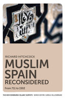 Muslim Spain reconsidered : from 711 to 1502 /