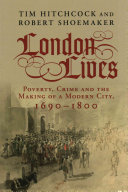 London lives : poverty, crime and the making of a modern city, 1690-1800 /