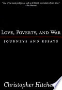 Love, poverty, and war : journeys and essays /