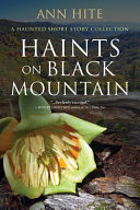 Haints on Black Mountain : a haunted short story collection /