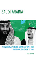 Saudi Arabia : a SWOT analysis of a family-Wahhabi nationalism case study /