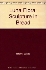 Luna flora: sculpture in bread.