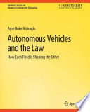 Autonomous Vehicles and the Law : How Each Field is Shaping the Other /