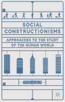 Social constructionisms : approaches to the study of the human world /