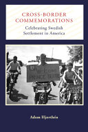 Cross-border commemorations : celebrating Swedish settlement in America /