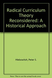 Radical curriculum theory reconsidered : a historical approach /