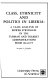 Class, ethnicity and politics in Liberia : a class analysis of power struggles in the Tubman and Tolbert administrations from 1944-1975 /