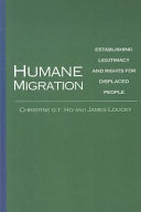 Humane migration : establishing legitimacy and rights for displaced people /