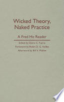 Wicked theory, naked practice : a Fred Ho reader /