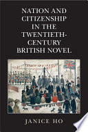 Nation and citizenship in the twentieth-century British novel /