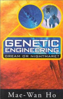 Genetic engineering : dream or nightmare? : turning the tide on the brave new world of bad science and big business /