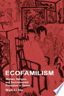 Ecofamilism : women, religion, and environmental protection in Taiwan /