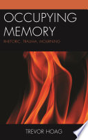 Occupying memory : rhetoric, trauma, mourning /