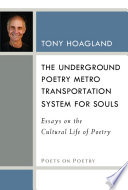 The underground poetry metro transportation system for souls : essays on the cultural life of poetry /