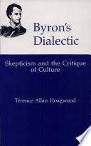 Byron's dialectic : skepticism and the critique of culture /
