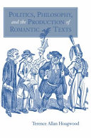 Politics, philosophy, and the production of romantic texts /