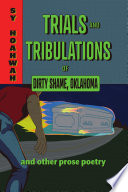 Trials and tribulations of Dirty Shame, Oklahoma : and other prose poems /