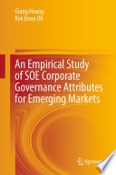 An Empirical Study of SOE Corporate Governance Attributes for Emerging Markets /
