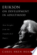 Erikson on development in adulthood : new insights from the unpublished papers /