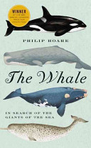 The whale : in search of the giants of the sea /