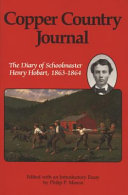 Copper country journal : the diary of schoolmaster Henry Hobart, 1863-1864 /