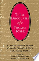 Thomas Hobbes : three discourses : a critical modern edition of newly identified work of the young Hobbes /