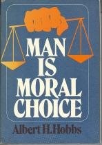 Man is moral choice /