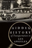 Hidden history of transportation in Los Angeles /